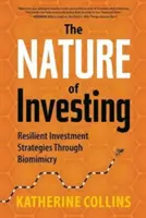 Die Natur des Investierens: Widerstandsfähige Anlagestrategien durch Biomimikry - Nature of Investing: Resilient Investment Strategies Through Biomimicry