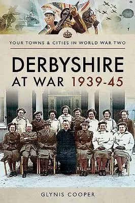 Derbyshire im Krieg 1939-45 - Derbyshire at War 1939-45