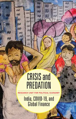 Krise und Raubbau: Indien, COVID-19 und die globale Finanzwelt - Crisis and Predation: India, COVID-19, and Global Finance