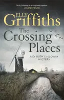 Crossing Places - Die Dr. Ruth Galloway Krimis 1 - Crossing Places - The Dr Ruth Galloway Mysteries 1