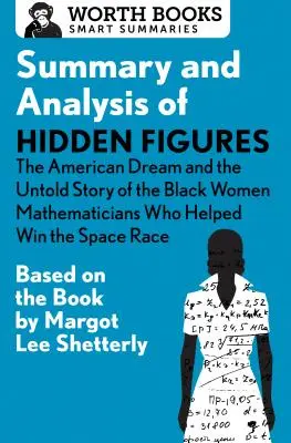 Zusammenfassung und Analyse von Hidden Figures: The American Dream and the Untold Story of the Black Women Mathematicians Who Helped Win the Space Race: Based - Summary and Analysis of Hidden Figures: The American Dream and the Untold Story of the Black Women Mathematicians Who Helped Win the Space Race: Based