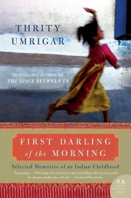 Erster Liebling des Morgens: Ausgewählte Erinnerungen an eine indische Kindheit - First Darling of the Morning: Selected Memories of an Indian Childhood