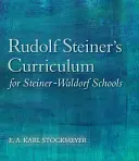 Rudolf Steiners Lehrplan für Steiner-Waldorfschulen: Ein Versuch, seine Hinweise zusammenzufassen - Rudolf Steiner's Curriculum for Steiner-Waldorf Schools: An Attempt to Summarise His Indications