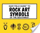 Einfacher Feldführer zu den Felskunstsymbolen des Südwestens - Easy Field Guide to Rock Art Symbols of the Southwest