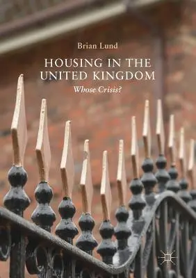 Wohnungswesen im Vereinigten Königreich: Wessen Krise? - Housing in the United Kingdom: Whose Crisis?