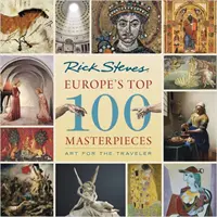 Die 100 besten Meisterwerke Europas: Kunst für den Reisenden - Europe's Top 100 Masterpieces: Art for the Traveler