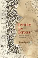 Die Erfindung der Berber: Geschichte und Ideologie in der Maghreb-Region - Inventing the Berbers: History and Ideology in the Maghrib