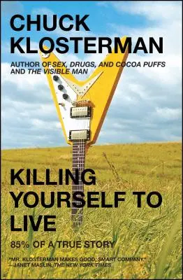 Töte dich selbst, um zu leben: 85% einer wahren Geschichte - Killing Yourself to Live: 85% of a True Story