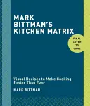 Mark Bittman's Küchenmatrix: Mehr als 700 einfache Rezepte und Techniken zum Mischen und Kombinieren für unendlich viele Möglichkeiten: Ein Kochbuch - Mark Bittman's Kitchen Matrix: More Than 700 Simple Recipes and Techniques to Mix and Match for Endless Possibilities: A Cookbook