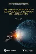 Die Internationalisierung der technologischen Innovation für chinesische Unternehmen - The Internationalization of Technological Innovation for Chinese Enterprises