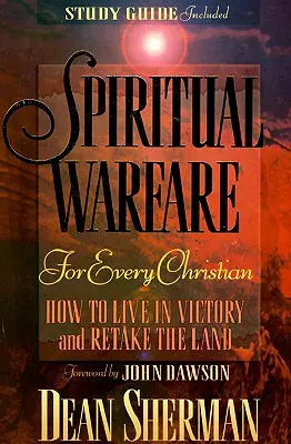 Geistliche Kriegsführung für jeden Christen: Wie man im Sieg lebt und das Land zurückerobert - Spiritual Warfare for Every Christian: How to Live in Victory and Retake the Land