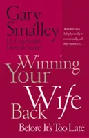 Gewinnen Sie Ihre Frau zurück, bevor es zu spät ist: Ob sie körperlich oder emotional verlassen wurde - alles, was zählt, ist... - Winning Your Wife Back Before It's Too Late: Whether She's Left Physically or Emotionally All That Matters Is...