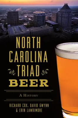 North Carolina Triad Bier: Eine Geschichte - North Carolina Triad Beer: A History