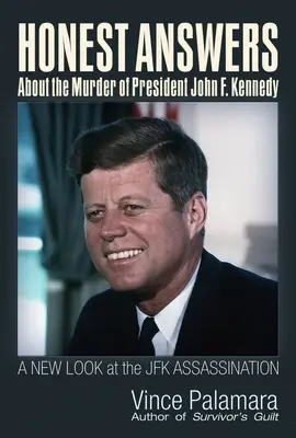 Ehrliche Antworten auf die Ermordung von Präsident John F. Kennedy: Ein neuer Blick auf das JFK-Attentat - Honest Answers about the Murder of President John F. Kennedy: A New Look at the JFK Assassination