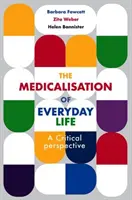 Die Medikalisierung des Alltagslebens: Eine kritische Perspektive - The Medicalisation of Everyday Life: A Critical Perspective