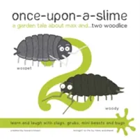 Einmal-auf-einem-Schlamm, ein Gartenmärchen über Max und... Zwei Asseln - Once-Upon-a-Slime, a Garden Tale About Max and... Two Woodlice
