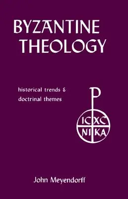 Byzantinische Theologie: Historische Trends und lehrmäßige Themen - Byzantine Theology: Historical Trends and Doctrinal Themes