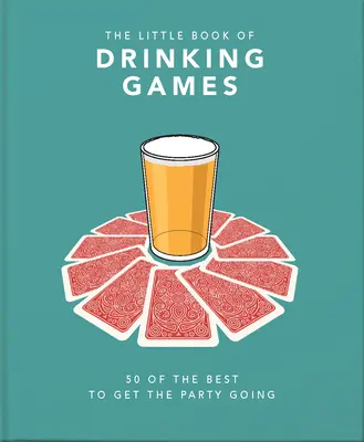 Das kleine Buch der Trinkspiele: 50 der besten, um die Party in Schwung zu bringen - The Little Book of Drinking Games: 50 of the Best to Get the Party Going