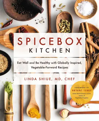 Gewürzkiste Küche: Gut essen und gesund sein mit global inspirierten, pflanzenbetonten Rezepten - Spicebox Kitchen: Eat Well and Be Healthy with Globally Inspired, Vegetable-Forward Recipes