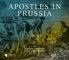 Apostel in Preußen: Die Raphael-Wandteppiche des Bode-Museums - Apostles in Prussia: The Raphael Tapestries of the Bode-Museum