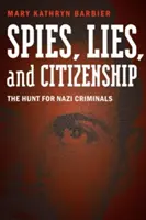 Spione, Lügen und Staatsbürgerschaft: Die Jagd auf Nazi-Verbrecher - Spies, Lies, and Citizenship: The Hunt for Nazi Criminals