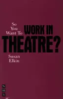 Du willst also im Theater arbeiten? - So You Want to Work in Theatre?