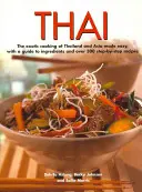 Thailändisch: Die exotische Küche Thailands und Asiens leicht gemacht, mit einem Zutatenverzeichnis und über 300 Schritt-für-Schritt-Rezepten - Thai: The Exotic Cooking of Thailand and Asia Made Easy, with a Guide to Ingredients and Over 300 Step-By-Step Recipes