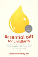Ätherische Öle für die Geburt eines Kindes: Aromatherapie zum Stressabbau, zur Linderung von Ängsten und zur Schmerzlinderung bei jedem Geburtsplan - Essential Oils for Childbirth: Using Aromatherapy to Reduce Stress, Alleviate Anxiety, and Lessen Pain with Any Birth Plan