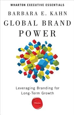 Globale Markenmacht: Nutzung von Marken für langfristiges Wachstum - Global Brand Power: Leveraging Branding for Long-Term Growth