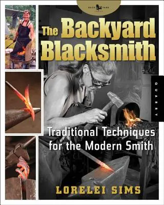 Der Hinterhof-Schmied: Traditionelle Techniken für den modernen Schmied - The Backyard Blacksmith: Traditional Techniques for the Modern Smith