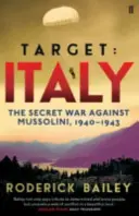 Ziel: Italien - Der geheime Krieg gegen Mussolini 1940-1943 - Target: Italy - The Secret War Against Mussolini 1940-1943
