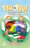 Du bist du!: Der Kinderführer zu Geschlecht, Sexualität und Familie - You Be You!: The Kid's Guide to Gender, Sexuality, and Family