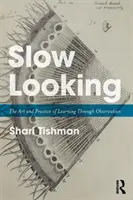 Langsam schauen: Die Kunst und Praxis des Lernens durch Beobachten - Slow Looking: The Art and Practice of Learning Through Observation