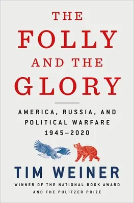 Die Torheit und der Ruhm: Amerika, Russland und die politische Kriegsführung 1945-2020 - The Folly and the Glory: America, Russia, and Political Warfare 1945-2020