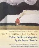 Wir sind Kinder, die gleich sind: Vedem, die geheime Zeitschrift der Jungen von Theresienstadt - We Are Children Just the Same: Vedem, the Secret Magazine by the Boys of Terezin