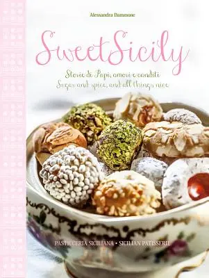 Süßes Sizilien: Zucker und Gewürze und alles, was schön ist - Sweet Sicily: Sugar and Spice, and All Things Nice