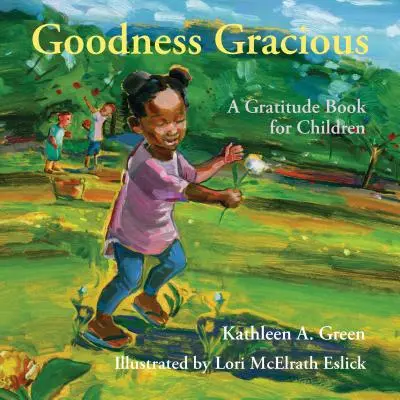 Goodness Gracious: Ein Dankbarkeitsbuch für Kinder - Goodness Gracious: A Gratitude Book for Children