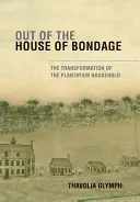 Raus aus dem Haus der Knechtschaft: Die Transformation des Plantagenhaushalts - Out of the House of Bondage: The Transformation of the Plantation Household