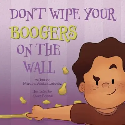 Wisch dir deine Popel nicht an der Wand ab - Don't Wipe Your Boogers on the Wall