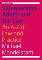 Der Schutz Erwachsener und das Gesetz, Dritte Auflage: Ein A-Z von Recht und Praxis - Safeguarding Adults and the Law, Third Edition: An A-Z of Law and Practice