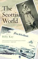 Die schottische Welt: Eine Reise in die schottische Diaspora - The Scottish World: A Journey Into the Scottish Diaspora