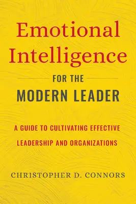 Emotionale Intelligenz für die moderne Führungskraft: Ein Leitfaden für die Kultivierung effektiver Führung und Organisationen - Emotional Intelligence for the Modern Leader: A Guide to Cultivating Effective Leadership and Organizations