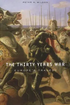 Der Dreißigjährige Krieg: Die Tragödie Europas - The Thirty Years War: Europe's Tragedy