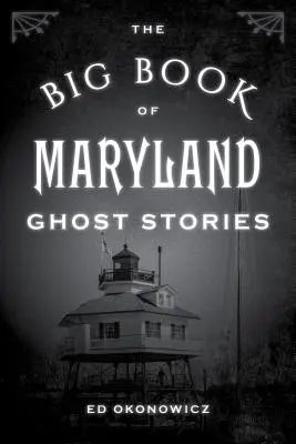 Das große Buch der Geistergeschichten von Maryland - The Big Book of Maryland Ghost Stories