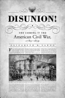 Disunion! Die Entstehung des amerikanischen Bürgerkriegs, 1789-1859 - Disunion!: The Coming of the American Civil War, 1789-1859