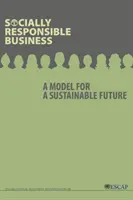 Sozial verantwortliches Wirtschaften: Ein Modell für eine nachhaltige Zukunft - Socially Responsible Business: A Model for a Sustainable Future