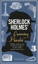 Sherlock Holmes' schlaue Rätsel: Rätsel, Rätsel und Herausforderungen, inspiriert vom größten Verbrechenslöser der Welt - Sherlock Holmes' Cunning Puzzles: Riddles, Enigmas and Challenges Inspired by the World's Greatest Crime-Solver