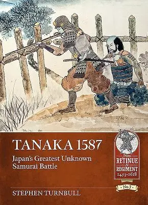 Tanaka 1587: Japans größte unbekannte Samurai-Schlacht - Tanaka 1587: Japan's Greatest Unknown Samurai Battle