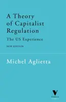 Eine Theorie der kapitalistischen Regulierung: Die Erfahrung der USA - A Theory of Capitalist Regulation: The Us Experience