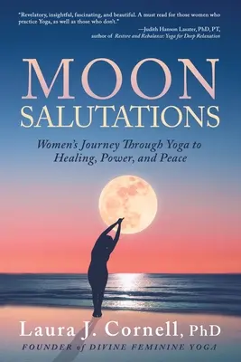 Mondgruß: Die Reise der Frauen durch Yoga zu Heilung, Kraft und Frieden - Moon Salutations: Women's Journey Through Yoga to Healing, Power, and Peace